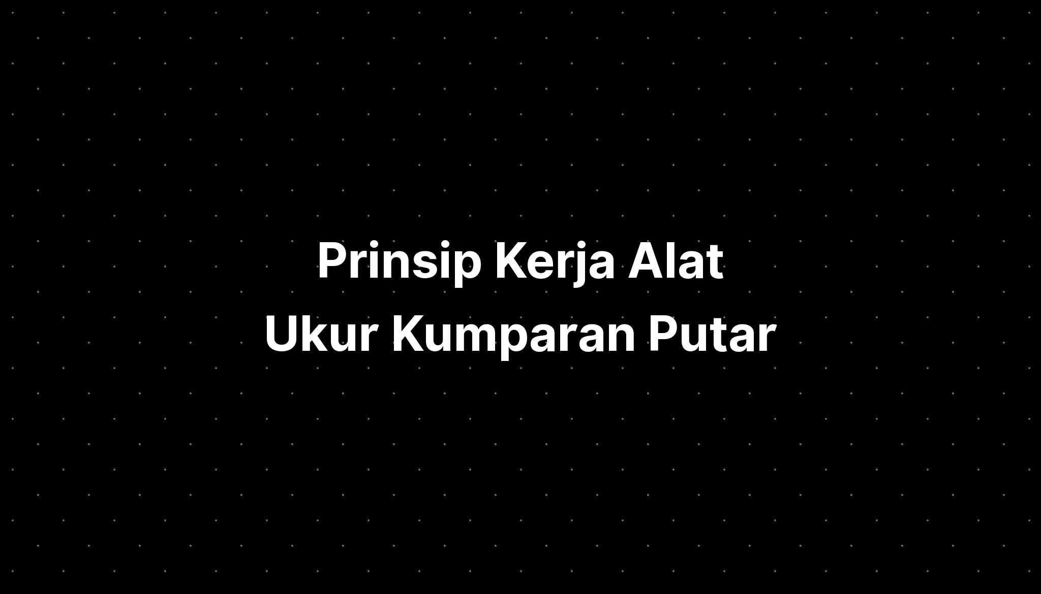 Prinsip Kerja Alat Ukur Kumparan Putar - IMAGESEE